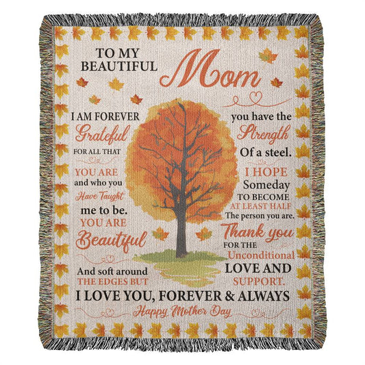To My Beautiful Mom, I Love You Forever & Always - Heirloom Woven Blanket