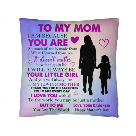 To My Mom - I Am Because You Are - Classic Pillow