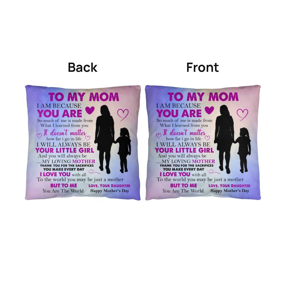 To My Mom - I Am Because You Are - Classic Pillow