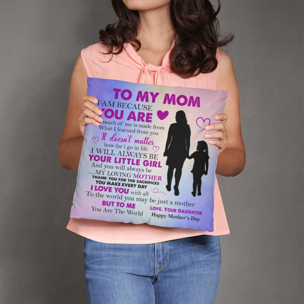 To My Mom - I Am Because You Are - Classic Pillow