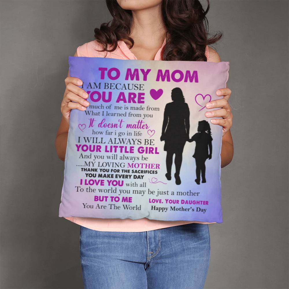 To My Mom - I Am Because You Are - Classic Pillow